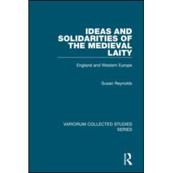 Ideas and Solidarities of the Medieval Laity Ideas and Solidarities of the Medieval Laity