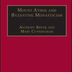 Mount Athos and Byzantine Monasticism