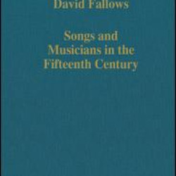 Songs and Musicians in the Fifteenth Century Songs and Musicians in the Fifteenth Century