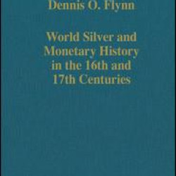 World Silver and Monetary History in the 16th and 17th Centuries World Silver and Monetary History in the 16th and 17th Centuries