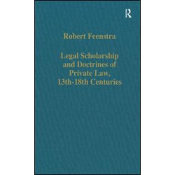 Legal Scholarship and Doctrines of Private Law, 13th–18th centuries Legal Scholarship and Doctrines of Private Law, 13th–18th centuries
