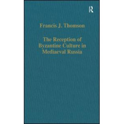 The Reception of Byzantine Culture in Mediaeval Russia The Reception of Byzantine Culture in Mediaeval Russia