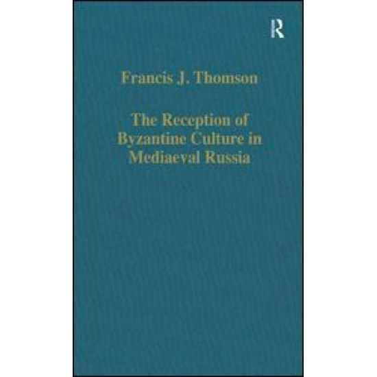 The Reception of Byzantine Culture in Mediaeval Russia