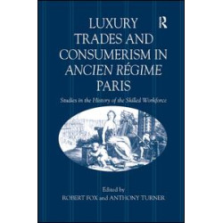 Luxury Trades and Consumerism in Ancien Régime Paris Luxury Trades and Consumerism in Ancien Régime Paris