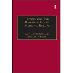 Technology and Resource Use in Medieval Europe Technology and Resource Use in Medieval Europe