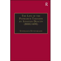 The Life of the Patriarch Tarasios by Ignatios Deacon (BHG1698) The Life of the Patriarch Tarasios by Ignatios Deacon (BHG1698)