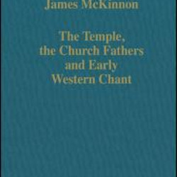 The Temple, the Church Fathers and Early Western Chant The Temple, the Church Fathers and Early Western Chant