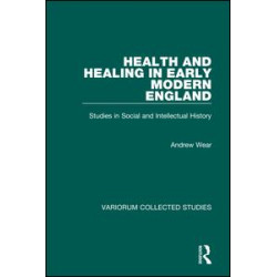 Health and Healing in Early Modern England Health and Healing in Early Modern England