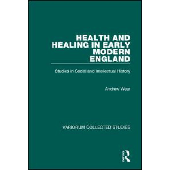 Health and Healing in Early Modern England Health and Healing in Early Modern England