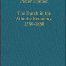 The Dutch in the Atlantic Economy, 1580–1880