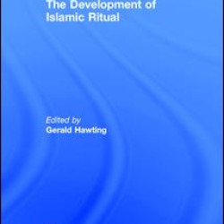 The Development of Islamic Ritual The Development of Islamic Ritual