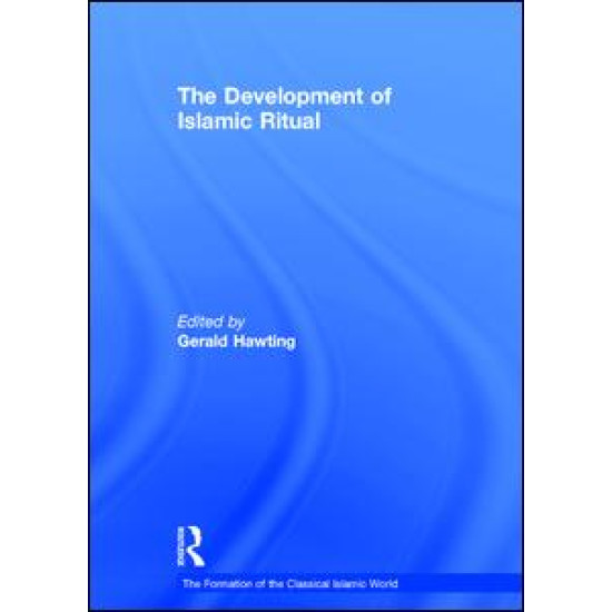 The Development of Islamic Ritual The Development of Islamic Ritual