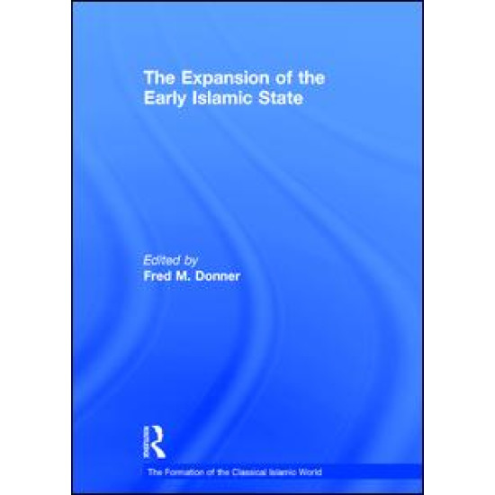 The Expansion of the Early Islamic State The Expansion of the Early Islamic State