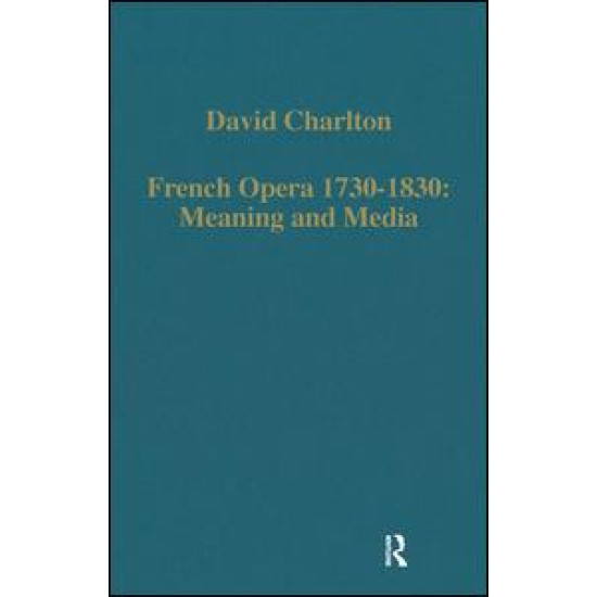 French Opera 1730–1830: Meaning and Media