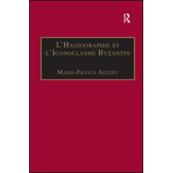 L’Hagiographie et l’Iconoclasme Byzantin L’Hagiographie et l’Iconoclasme Byzantin
