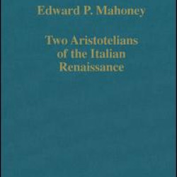 Two Aristotelians of the Italian Renaissance Two Aristotelians of the Italian Renaissance