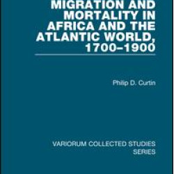 Migration and Mortality in Africa and the Atlantic World, 1700–1900