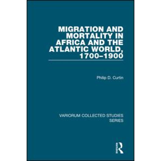 Migration and Mortality in Africa and the Atlantic World, 1700–1900 Migration and Mortality in Africa and the Atlantic World, 1700–1900
