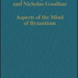 Aspects of the Mind of Byzantium Aspects of the Mind of Byzantium