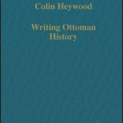Writing Ottoman History Writing Ottoman History
