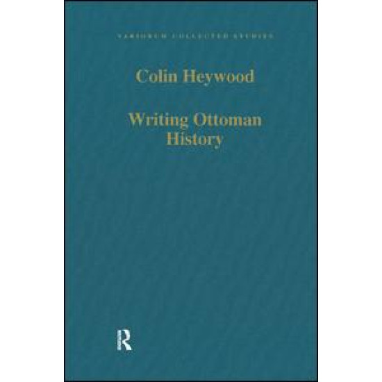 Writing Ottoman History Writing Ottoman History