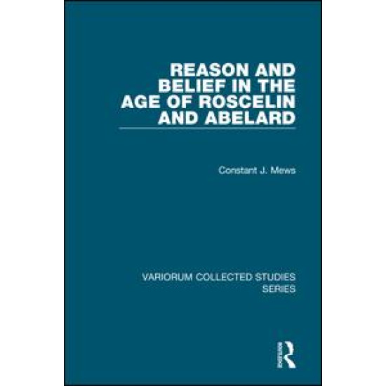 Reason and Belief in the Age of Roscelin and Abelard