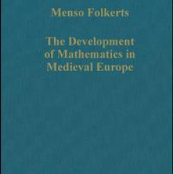 The Development of Mathematics in Medieval Europe The Development of Mathematics in Medieval Europe