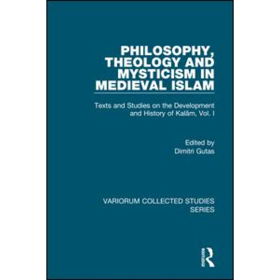 Philosophy, Theology and Mysticism in Medieval Islam Philosophy, Theology and Mysticism in Medieval Islam