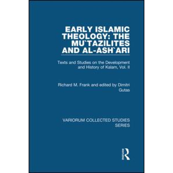 Early Islamic Theology: The Mu`tazilites and al-Ash`ari Early Islamic Theology: The Mu`tazilites and al-Ash`ari