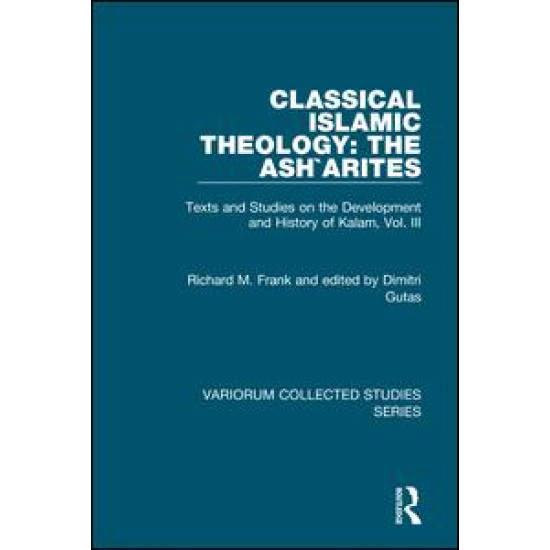 Classical Islamic Theology: The Ash`arites Classical Islamic Theology: The Ash`arites