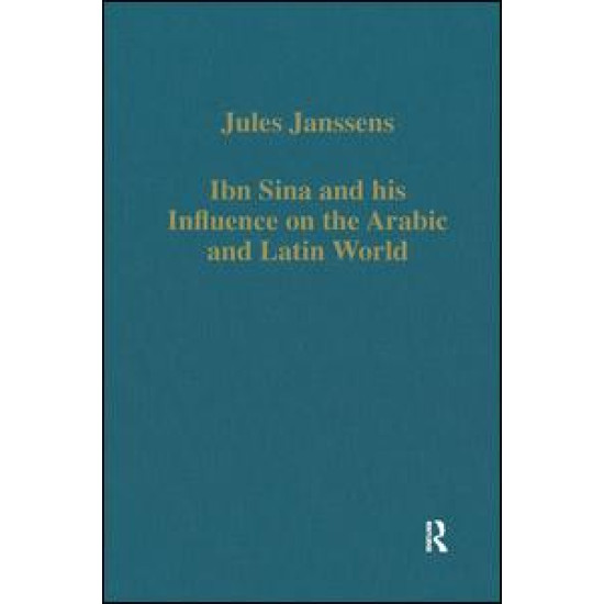 Ibn Sina and his Influence on the Arabic and Latin World Ibn Sina and his Influence on the Arabic and Latin World