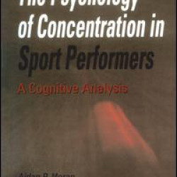The Psychology of Concentration in Sport Performers The Psychology of Concentration in Sport Performers