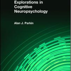 Explorations in Cognitive Neuropsychology