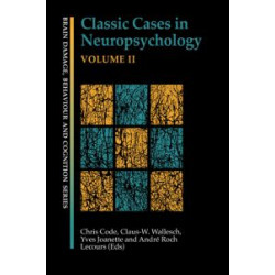 Classic Cases in Neuropsychology, Volume II Classic Cases in Neuropsychology, Volume II