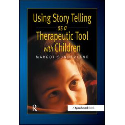 Using Story Telling as a Therapeutic Tool with Children Using Story Telling as a Therapeutic Tool with Children