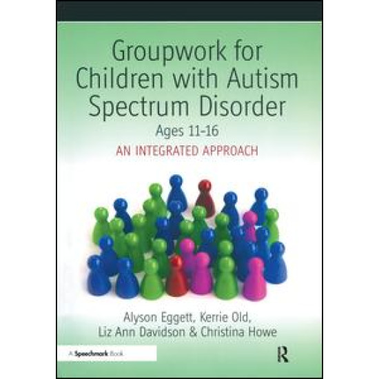 Groupwork for Children with Autism Spectrum Disorder Ages 11-16 Groupwork for Children with Autism Spectrum Disorder Ages 11-16