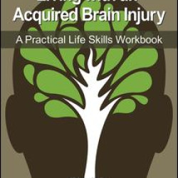 Living with an Acquired Brain Injury Living with an Acquired Brain Injury