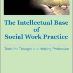Intellectual Base of Social Work Practice Intellectual Base of Social Work Practice