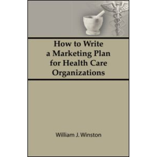 How To Write a Marketing Plan for Health Care Organizations