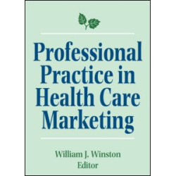 Professional Practice in Health Care Marketing Professional Practice in Health Care Marketing