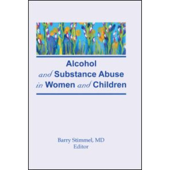 Alcohol and Substance Abuse in Women and Children Alcohol and Substance Abuse in Women and Children