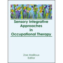 Sensory Integrative Approaches in Occupational Therapy Sensory Integrative Approaches in Occupational Therapy