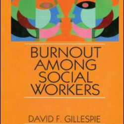 Burnout Among Social Workers Burnout Among Social Workers
