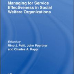 Managing for Service Effectiveness in Social Welfare Organizations Managing for Service Effectiveness in Social Welfare Organizations