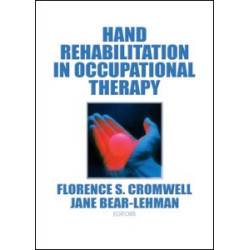 Hand Rehabilitation in Occupational Therapy Hand Rehabilitation in Occupational Therapy