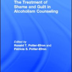 The Treatment of Shame and Guilt in Alcoholism Counseling The Treatment of Shame and Guilt in Alcoholism Counseling