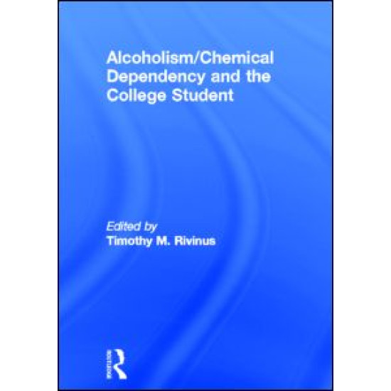 Alcoholism/Chemical Dependency and the College Student Alcoholism/Chemical Dependency and the College Student