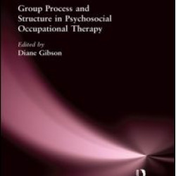 Group Process and Structure in Psychosocial Occupational Therapy Group Process and Structure in Psychosocial Occupational Therapy