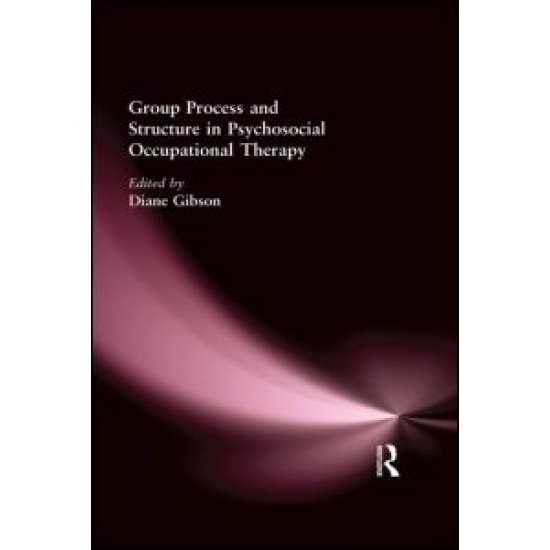 Group Process and Structure in Psychosocial Occupational Therapy Group Process and Structure in Psychosocial Occupational Therapy