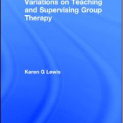 Variations on Teaching and Supervising Group Therapy